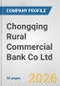 Chongqing Rural Commercial Bank Co Ltd Fundamental Company Report Including Financial, SWOT, Competitors and Industry Analysis - Product Thumbnail Image