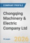 Chongqing Machinery & Electric Company Ltd. Fundamental Company Report Including Financial, SWOT, Competitors and Industry Analysis - Product Thumbnail Image