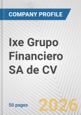Ixe Grupo Financiero SA de CV Fundamental Company Report Including Financial, SWOT, Competitors and Industry Analysis- Product Image