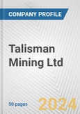 Talisman Mining Ltd Fundamental Company Report Including Financial, SWOT, Competitors and Industry Analysis- Product Image