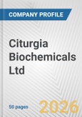 Citurgia Biochemicals Ltd. Fundamental Company Report Including Financial, SWOT, Competitors and Industry Analysis- Product Image