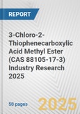 3-Chloro-2-Thiophenecarboxylic Acid Methyl Ester (CAS 88105-17-3) Industry Research 2025: Global and Regional Market Trends 2019-2024 and Forecast to 2029- Product Image