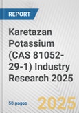 Karetazan Potassium (CAS 81052-29-1) Industry Research 2025: Global and Regional Market Trends 2019-2024 and Forecast to 2029- Product Image