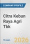 Citra Kebun Raya Agri Tbk Fundamental Company Report Including Financial, SWOT, Competitors and Industry Analysis - Product Thumbnail Image
