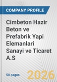 Cimbeton Hazir Beton ve Prefabrik Yapi Elemanlari Sanayi ve Ticaret A.S. Fundamental Company Report Including Financial, SWOT, Competitors and Industry Analysis- Product Image