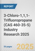 3-Chloro-1,1,1-Trifluoropropane (CAS 460-35-5) Industry Research 2025: Global and Regional Market Trends 2019-2024 and Forecast to 2029- Product Image