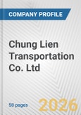 Chung Lien Transportation Co. Ltd. Fundamental Company Report Including Financial, SWOT, Competitors and Industry Analysis- Product Image