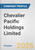 Chevalier Pacific Holdings Limited Fundamental Company Report Including Financial, SWOT, Competitors and Industry Analysis- Product Image