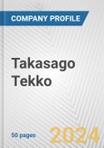 Takasago Tekko Fundamental Company Report Including Financial, SWOT, Competitors and Industry Analysis- Product Image