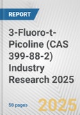 3-Fluoro-t-Picoline (CAS 399-88-2) Industry Research 2025: Global and Regional Market Trends 2019-2024 and Forecast to 2029- Product Image