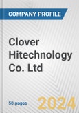 Clover Hitechnology Co. Ltd. Fundamental Company Report Including Financial, SWOT, Competitors and Industry Analysis- Product Image