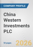 China Western Investments PLC Fundamental Company Report Including Financial, SWOT, Competitors and Industry Analysis- Product Image
