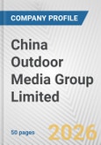 China Outdoor Media Group Limited Fundamental Company Report Including Financial, SWOT, Competitors and Industry Analysis- Product Image