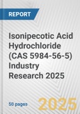 Isonipecotic Acid Hydrochloride (CAS 5984-56-5) Industry Research 2025: Global and Regional Market Trends 2019-2024 and Forecast to 2029- Product Image