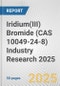Iridium(III) Bromide (CAS 10049-24-8) Industry Research 2025: Global and Regional Market Trends 2019-2024 and Forecast to 2029 - Product Thumbnail Image