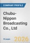 Chubu-Nippon Broadcasting Co., Ltd. Fundamental Company Report Including Financial, SWOT, Competitors and Industry Analysis - Product Thumbnail Image
