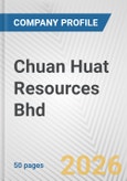 Chuan Huat Resources Bhd Fundamental Company Report Including Financial, SWOT, Competitors and Industry Analysis- Product Image
