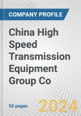China High Speed Transmission Equipment Group Co. Fundamental Company Report Including Financial, SWOT, Competitors and Industry Analysis- Product Image