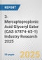 3-Mercaptopropionic Acid Glyceryl Ester (CAS 67874-65-1) Industry Research 2025: Global and Regional Market Trends 2019-2024 and Forecast to 2029 - Product Thumbnail Image