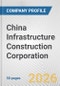 China Infrastructure Construction Corporation Fundamental Company Report Including Financial, SWOT, Competitors and Industry Analysis - Product Thumbnail Image