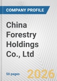 China Forestry Holdings Co., Ltd. Fundamental Company Report Including Financial, SWOT, Competitors and Industry Analysis- Product Image