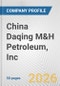 China Daqing M&H Petroleum, Inc. Fundamental Company Report Including Financial, SWOT, Competitors and Industry Analysis - Product Thumbnail Image
