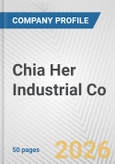 Chia Her Industrial Co. Fundamental Company Report Including Financial, SWOT, Competitors and Industry Analysis- Product Image