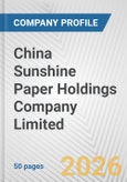 China Sunshine Paper Holdings Company Limited Fundamental Company Report Including Financial, SWOT, Competitors and Industry Analysis- Product Image