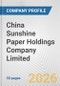 China Sunshine Paper Holdings Company Limited Fundamental Company Report Including Financial, SWOT, Competitors and Industry Analysis - Product Thumbnail Image