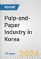Pulp-and-Paper Industry in Korea: Business Report 2024 - Product Thumbnail Image