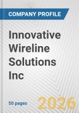 Innovative Wireline Solutions Inc Fundamental Company Report Including Financial, SWOT, Competitors and Industry Analysis- Product Image