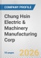 Chung Hsin Electric & Machinery Manufacturing Corp. Fundamental Company Report Including Financial, SWOT, Competitors and Industry Analysis - Product Thumbnail Image