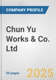 Chun Yu Works & Co. Ltd. Fundamental Company Report Including Financial, SWOT, Competitors and Industry Analysis- Product Image