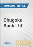 Chugoku Bank Ltd. Fundamental Company Report Including Financial, SWOT, Competitors and Industry Analysis- Product Image