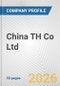 China TH Co Ltd Fundamental Company Report Including Financial, SWOT, Competitors and Industry Analysis - Product Thumbnail Image