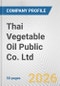 Thai Vegetable Oil Public Co. Ltd. Fundamental Company Report Including Financial, SWOT, Competitors and Industry Analysis - Product Thumbnail Image