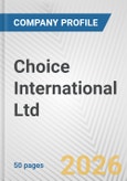 Choice International Ltd. Fundamental Company Report Including Financial, SWOT, Competitors and Industry Analysis- Product Image