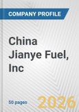 China Jianye Fuel, Inc. Fundamental Company Report Including Financial, SWOT, Competitors and Industry Analysis- Product Image