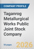 Taganrog Metallurgical Works Public Joint Stock Company Fundamental Company Report Including Financial, SWOT, Competitors and Industry Analysis- Product Image