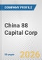 China 88 Capital Corp. Fundamental Company Report Including Financial, SWOT, Competitors and Industry Analysis - Product Thumbnail Image