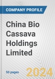 China Bio Cassava Holdings Limited Fundamental Company Report Including Financial, SWOT, Competitors and Industry Analysis- Product Image