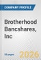 Brotherhood Bancshares, Inc. Fundamental Company Report Including Financial, SWOT, Competitors and Industry Analysis - Product Thumbnail Image