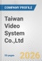 Taiwan Video System Co.,Ltd . Fundamental Company Report Including Financial, SWOT, Competitors and Industry Analysis - Product Thumbnail Image