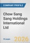 Chow Sang Sang Holdings International Ltd. Fundamental Company Report Including Financial, SWOT, Competitors and Industry Analysis - Product Thumbnail Image
