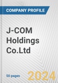 J-COM Holdings Co.Ltd. Fundamental Company Report Including Financial, SWOT, Competitors and Industry Analysis- Product Image