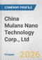 China Mulans Nano Technology Corp., Ltd. Fundamental Company Report Including Financial, SWOT, Competitors and Industry Analysis - Product Thumbnail Image
