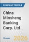 China Minsheng Banking Corp. Ltd. Fundamental Company Report Including Financial, SWOT, Competitors and Industry Analysis - Product Thumbnail Image