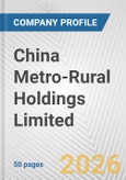 China Metro-Rural Holdings Limited Fundamental Company Report Including Financial, SWOT, Competitors and Industry Analysis- Product Image