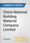 China National Building Material Company Limited Fundamental Company Report Including Financial, SWOT, Competitors and Industry Analysis - Product Thumbnail Image