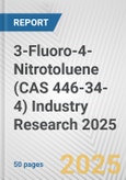 3-Fluoro-4-Nitrotoluene (CAS 446-34-4) Industry Research 2025: Global and Regional Market Trends 2019-2024 and Forecast to 2029- Product Image